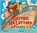 Shiver Me Letters: A Pirate ABC