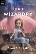 High Wizardry (So You Want to Be a Wizard Series #3)