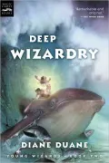 Deep Wizardry (So You Want to Be a Wizard Series #2)