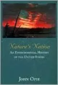 Nature's Nation: An Environmental History of the United States