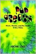 Pop Dreams: Music, Movies, and the Media in the American 1960's