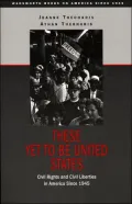 These Yet to Be United States: Civil Rights and Civil Liberties in America Since 1945