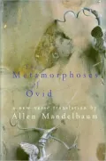 The Metamorphoses of Ovid: A New Verse Translation (Mandelbaum translation)
