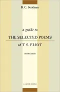 A Guide to the Selected Poems of T. S. Eliot: Sixth Edition