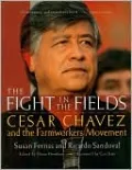 The Fight in the Fields: Cesar Chavez and the Farmworkers Movement