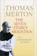 The Seven Storey Mountain: An Autobiography of Faith