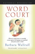 Word Court : Wherein Verbal Virtue Is Rewarded, Crimes Against the Language Are Punished and Poetic Justice Is Done