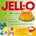Jell-O A Biography