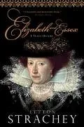 Elizabeth and Essex A Tragic History