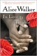 In Love and Trouble: Stories of Black Women
