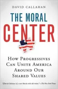 The Moral Center: How the Left Can Unite America Around Our Shared Values