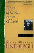 Hour of Gold, Hour of Lead : Diaries and Letters of Anne Morrow Lindbergh, 1929-1932