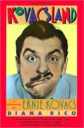 Kovacsland A Biography of Ernie Kovacs