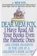 Dear Mem Fox, I Have Read All Your Books Even the Pathetic Ones