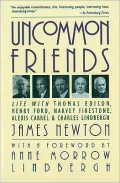 Uncommon Friends; Life with Thomas Edison, Henry Ford, Harvey Firestone, Alexis Carrel and Charles Lindbergh