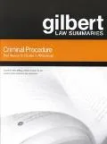 Criminal Procedure Gilbert Law Summaries