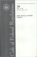 Code of Federal Regulations, Title 36, Parks, Forests, and Public Property, PT. 1-199, Revised as of July 1, 2005