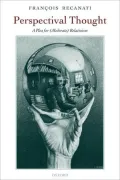Perspectival Thought: A Plea for (Moderate) Relativism: A Plea for (Moderate) Relativism