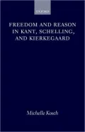 Freedom and Reason in Kant, Schelling, and Kierkegaard