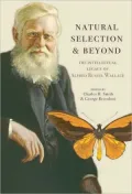 Natural Selection and Beyond: The Intellectual Legacy of Alfred Russel Wallace: The Intellectual Legacy of Alfred Russel Wallace