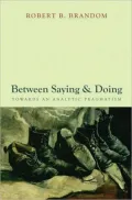 Between Saying and Doing: Towards an Analytic Pragmatism: Towards an Analytic Pragmatism