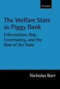 The Welfare State as Piggy Bank Information, Risk, Uncertainty, and the Role of the State