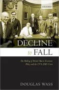 Decline to Fall: The Making of British Macro-Economic Policy and the 1976 IMF Crisis