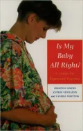Is My Baby Alright?: A Guide for Expectant Parents