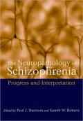 The Neuropathology of Schizophrenia : Progress and Interpretation