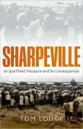Sharpeville: A Massacre and Its Consequences