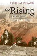 The Rising: Ireland : Easter 1916