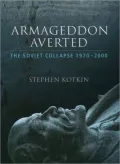Armageddon Averted : The Soviet Collapse, 1970-2000