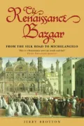 The Renaissance Bazaar: From the Silk Road to Michelangelo