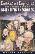 Book cover of Eurekas and Euphorias: The Oxford Book of Scientific Anecdotes