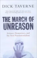 March Of Unreason Science, Democracy, And The New Fundamentalism
