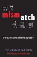 Mismatch: Why Our World No Longer Fits Our Bodies