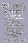 Symmetry And the Monster One of the Greatest Quests of Mathematics