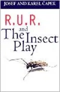 R. U. R. and The Insect Play
