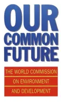 Our Common Future: World Commission on Environment and Development
