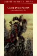 Greek Lyric Poetry: The Poems and Fragments of the Greek Iambic, Elegiac, and Melic Poets (Excluding Pindar and Bacchylides) Down to 450 Bc