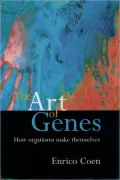 The Art of Genes: How Organisms Make Themselves