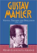 Gustav Mahler: Vienna - Triumph and Disillusion, 1904-1907, Vol. 3