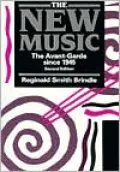 The New Music; The Avant-Garde Since 1945