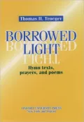 Borrowed Light: Hymn Texts, Prayers, and Peoms