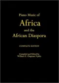 Piano Music of Africa and the African Diaspora: The Complete Edition
