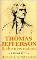 Thomas Jefferson and the New Nation: A Biography