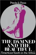 The Damned and the Beautiful: American Youth in the 1920's
