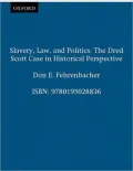 Slavery, Law, and Politics: The Dred Scott Case in Historical Perspective