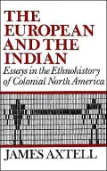 The European and the Indian: Essays in the Ethnohistory of Colonial North America