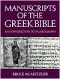 Manuscripts of the Greek Bible: An Introduction to Greek Palaeography
